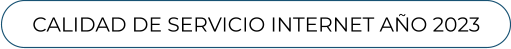 CALIDAD DE SERVICIO INTERNET AÑO 2023