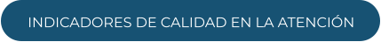 INDICADORES DE CALIDAD EN LA ATENCIÓN