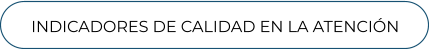 INDICADORES DE CALIDAD EN LA ATENCIÓN
