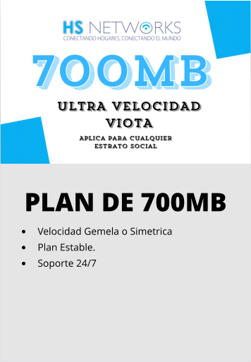 PLAN DE 700MB •	Velocidad Gemela o Simetrica •	Plan Estable. •	Soporte 24/7